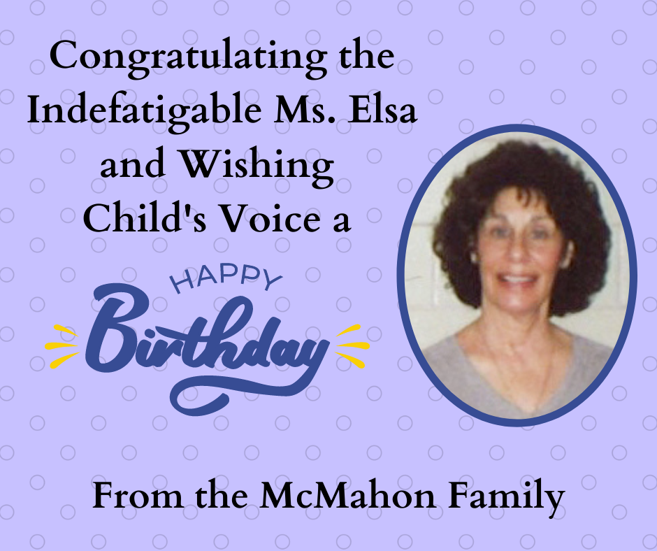 Congratulating the Indefatigable Ms. Elsa and Wishing Child's Voice a Happy Birthday from the McMahon Family